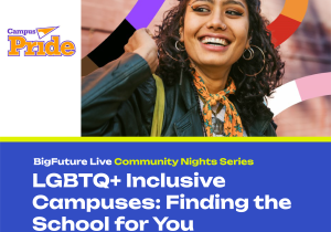 Event logo for BigFuture Live and Campus Pride event; image of woman of color and rainbow graphics, with text that reads LGBTQ+ Inclusive Campuses: Finding the School for You