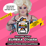 Square with image of drag personality Eureka O'Hara with text reading Pack your bags and meet me at Camp Pride - featured guest Eureka O'Hara of HBO's We're Here and RuPaul's Drag Show