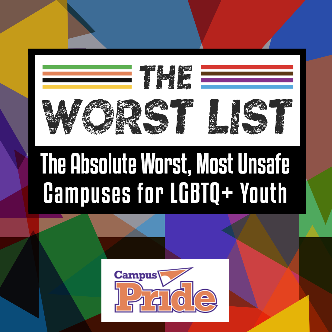 Worst List: The Absolute Worst, Most Unsafe Campuses for LGBTQ+ Youth -  Campus Pride