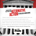 Black and white stylized image of the Supreme Court with the Campus Pride logo and white and red text that reads Supreme Court Has Struck Down Affirmative Action in College Admissions and a quote from Campus Pride Executive Director Shane Windmeyer that reads Systemic racism is real and pervasive, and campuses should be able to use every tool at their disposal to empower and uplift students of color...we are deeply concerned about growing barriers to higher education for LGBTQ+ students of color, who are currently facing mounting legislative attacks on their identities and, with this decision, fewer opportunities to gain admission to college.