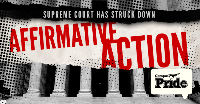 Black and white stylized image of the Supreme Court with the Campus Pride logo and white and red text that reads Supreme Court Has Struck Down Affirmative Action