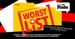 Worst List: The Absolute Worst, Most Unsafe Campuses for LGBTQ+ Youth -  Campus Pride