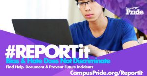 Report Bias & Hate, Find Help & Document, Prevent Future Incidents | Campus Pride